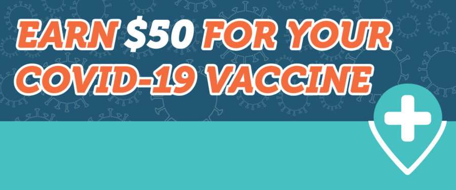 Earn $50 When You Receive Your COVID-19 Vaccine ...